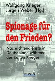 Cover of: Spionage für den Frieden? Nachrichtendienste in Deutschland während des Kalten Krieges.