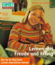 Cover of: Lernen mit Freude und Erfolg. Wie Sie Ihr Kind beim Lernen unterstützen können.