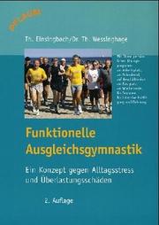 Cover of: Funktionelle Ausgleichsgymnastik. Ein Konzept gegen Alltagsstreß und Überlastungsschäden.