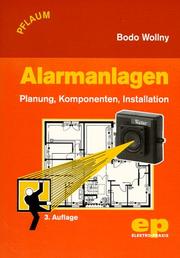 Cover of: Alarmanlagen. Planung, Komponenten, Installation. by Bodo Wollny