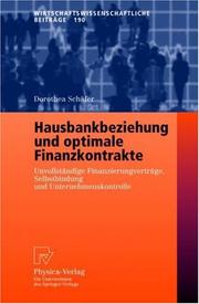 Cover of: Hausbankbeziehung und optimale Finanzkontrakte: Unvollständige Finanzierungsverträge, Selbstbindung und Unternehmenskontrolle (Wirtschaftswissenschaftliche Beiträge)