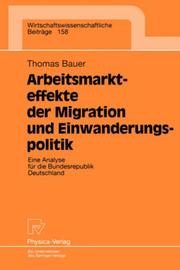 Cover of: Arbeitsmarkteffekte der Migration und Einwanderungspolitik: Eine Analyse für die Bundesrepublik Deutschland (Wirtschaftswissenschaftliche Beiträge)