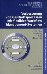 Cover of: Verbesserung von Geschäftsprozessen mit flexiblen Workflow-Management-Systemen 1: Von der Erhebung zum Sollkonzept