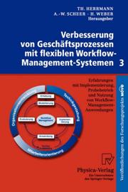 Cover of: Verbesserung von Geschäftsprozessen mit flexiblen Workflow-Management-Systemen 3: Erfahrungen mit Implementierung, Probebetrieb und Nutzung von Workflow-Management-Anwendungen