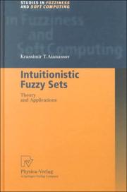 Cover of: Intuitionistic Fuzzy Sets: Theory and Applications (Studies in Fuzziness and Soft Computing)