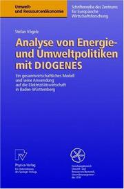 Cover of: Analyse von Energie- und Umweltpolitiken mit DIOGENES: Ein gesamtwirtschaftliches Modell und seine Anwendung auf die Elektrizitätswirtschaft in Baden-Württemberg (Umwelt- und Ressourcenökonomie)