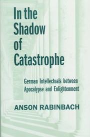 Cover of: In the shadow of catastrophe: German intellectuals between apocalypse and enlightenment