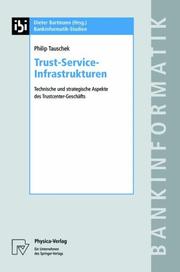 Cover of: Trust-Service-Infrastrukturen: Technische und strategische Aspekte des Trustcenter- Geschäfts (Bankinformatik-Studien)