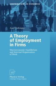 Cover of: A Theory of Employment in Firms: Macroeconomic Equilibrium and Internal Organization of Work (Contributions to Economics)