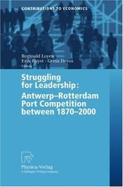 Cover of: Struggling for Leadership: Antwerp-Rotterdam Port. Competition 1870 - 2000: Proceedings of the International Conference on Comparative Antwerp-Rotterdam ... 10-11 May, 2001 (Contributions to Economics)