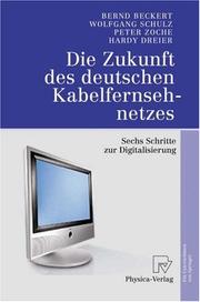 Cover of: Die Zukunft des deutschen Kabelfernsehnetzes by Bernd Beckert, Wolfgang Schulz, Peter Zoche, Hardy Dreier