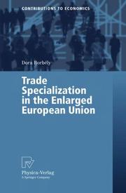 Cover of: Trade Specialization in the Enlarged European Union (Contributions to Economics) by Dora Borbély