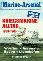 Cover of: Kriegsmarinealltag 1933 - 1945. Werften, Arsenale, Basen, Liegehäfen.