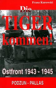 Cover of: Die Tiger kommen. by Franz Kurowski