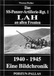 Cover of: Das SS- Panzer- Artillerie Rgt 1 LAH an allen Fronten 1940 - 1945. Eine Bildchronik.