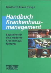 Cover of: Handbuch Krankenhausmanagement. Bausteine für eine moderne Krankenhausführung.