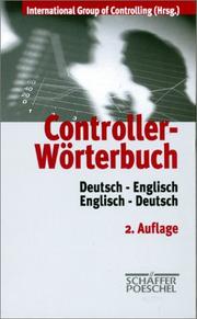Cover of: Controller-Worterbuch: Die Zentralen Begriffe Der Controllerarbeit Mit Ausfuhrlichen Erlauterungen: Deutsch-Englisch, Englisch-Deutsch