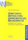 Cover of: Arbeitsbuch Buchhaltung, Jahresabschluß, Bilanzanalyse. Aufgaben und Lösungen mit SAP/ R3- Anwendungen.