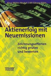 Cover of: Aktienerfolg mit Neuemissionen. Zeichnungsofferten richtig prüfen und bewerten. by Klaus Müller-Neuhof, Alf-Sibrand Rühle