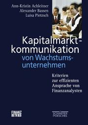Cover of: Kapitalmarktkommunikation von Wachstumsunternehmen. Kriterien zur effizienten Ansprache von Finanzanalysten.