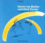 Cover of: Komm ins Mutter-und- Kind - Turnen. 51 praktische Übungseinheiten.