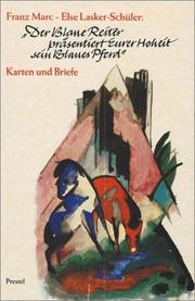 Cover of: Der Blaue Reiter prasentiert Eurer Hoheit sein Blaues Pferd. Franz Marc / Else Lasker- Schuler: Karten und Briefe.