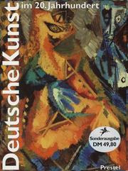 Cover of: Deutsche Kunst im 20. Jahrhundert. Sonderausgabe. Malerei und Plastik 1905 - 1985.