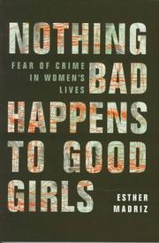 Cover of: Nothing bad happens to good girls: fear of crime in women's lives