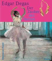 Cover of: Edgar Degas - Der Zauber des Tanzes. by Angelika Wenzel