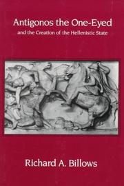 Antigonos the One-Eyed and the Creation of the Hellenistic State (Hellenistic Culture and Society) by Richard A. Billows