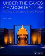 Cover of: Under the Eaves of Architecture: The Aga Khan by Philip Jodidio