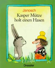 Cover of: Kasper Mütze holt einen Hasen. by Janosch