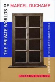 Cover of: The Private Worlds of Marcel Duchamp: Desire, Liberation, and the Self in Modern Culture