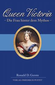 Cover of: Queen Victoria. Die Frau hinter dem Mythos.