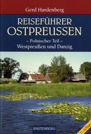 Cover of: Reiseführer Ostpreußen (südlicher Teil), Westpreußen und Danzig Durch das Land der dunklen Wälder und kristallnen Seen.