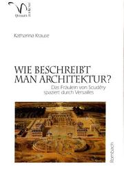 Cover of: Wie beschreibt man Architektur? Das Fräulein von Scudery spaziert durch Versailles. by Katharina Krause