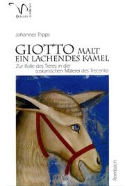 Cover of: Giotto malt ein lachendes Kamel. Zur Rolle des Tieres in der toskanischen Malerei des Trecento. by Johannes Tripps