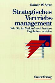 Cover of: Strategisches Vertriebsmanagement. Wie Sie im Verkauf noch bessere Ergebnisse erzielen. by Rainer W. Stolz