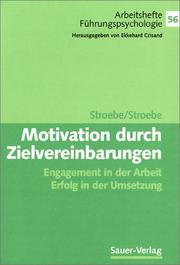 Cover of: Motivation durch Zielvereinbarungen. Engagement in der Arbeit. Erfolg in der Umsetzung.