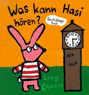 Cover of: Was kann Hasi hören? Ein- Aufklapp- Buch. by Lucy Cousins