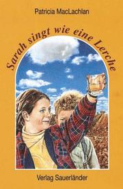 Cover of: Sarah singt wie eine Lerche. by Patricia MacLachlan, B. Jub. Mönster