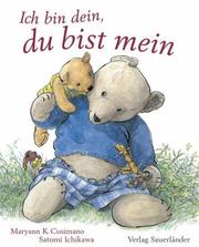 Cover of: Ich bin dein, du bist mein. by Maryann K. Cusimano, Satomi Ichikawa