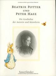 Cover of: Beatrix Potter und Peter Hase. Die Geschichte der Autorin und Künstlerin.