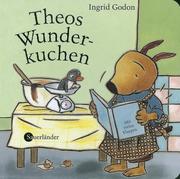 Cover of: Theos Wunderkuchen. (Ab 2 J.). by Ingrid Godon