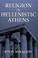 Cover of: Religion in Hellenistic Athens