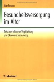 Cover of: Gesundheitsversorgung im Alter. Zwischen ethischer Verpflichtung und ökonomischen Zwang.