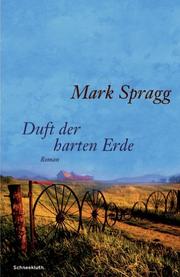 Cover of: Duft der harten Erde. by Mark Spragg