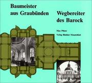 Cover of: Baumeister aus Graubünden - Wegbereiter des Barock. by Max Pfister