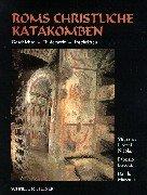 Cover of: Roms christliche Katakomben. Geschichte - Bilderwelt - Inschriften.