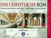 Cover of: Das christliche Rom - damals und heute. Das Rom der ersten Christen. Katakomben und Basiliken.